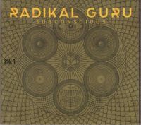 Radikal Guru . subconscious . CD 2013