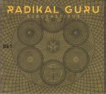 Radikal Guru . subconscious . CD 2013